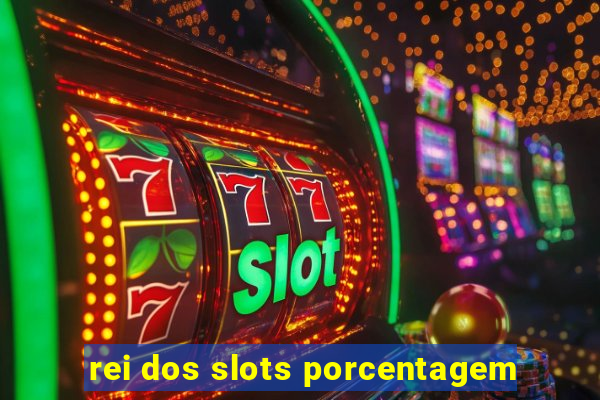 rei dos slots porcentagem